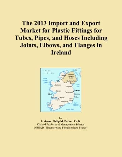 The 2013 Import and Export Market for Plastic Fittings for Tubes, Pipes, and Hoses Including Joints, Elbows, and Flanges in Ireland