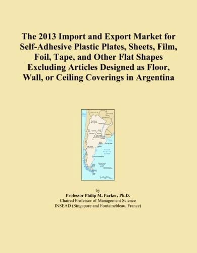 The 2013 Import and Export Market for Self-Adhesive Plastic Plates, Sheets, Film, Foil, Tape, and Other Flat Shapes Excluding Articles Designed as Floor, Wall, or Ceiling Coverings in Argentina