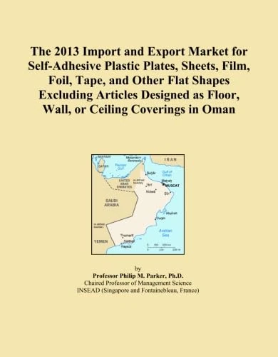 The 2013 Import and Export Market for Self-Adhesive Plastic Plates, Sheets, Film, Foil, Tape, and Other Flat Shapes Excluding Articles Designed as Floor, Wall, or Ceiling Coverings in Oman