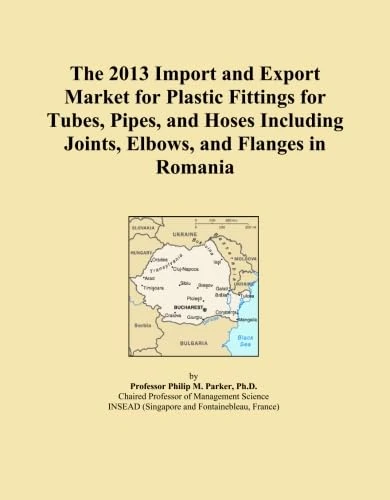 The 2013 Import and Export Market for Plastic Fittings for Tubes, Pipes, and Hoses Including Joints, Elbows, and Flanges in Romania
