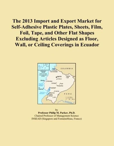 The 2013 Import and Export Market for Self-Adhesive Plastic Plates, Sheets, Film, Foil, Tape, and Other Flat Shapes Excluding Articles Designed as Floor, Wall, or Ceiling Coverings in Ecuador