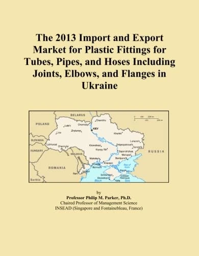 The 2013 Import and Export Market for Plastic Fittings for Tubes, Pipes, and Hoses Including Joints, Elbows, and Flanges in Ukraine