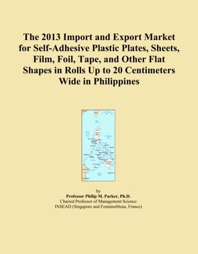 The 2013 Import and Export Market for Self-Adhesive Plastic Plates, Sheets, Film, Foil, Tape, and Other Flat Shapes in Rolls Up to 20 Centimeters Wide in Philippines