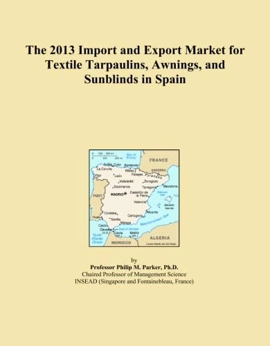 The 2013 Import and Export Market for Textile Tarpaulins, Awnings, and Sunblinds in Spain