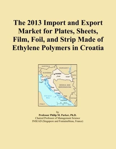 The 2013 Import and Export Market for Plates, Sheets, Film, Foil, and Strip Made of Ethylene Polymers in Croatia