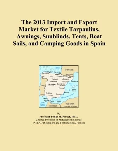 The 2013 Import and Export Market for Textile Tarpaulins, Awnings, Sunblinds, Tents, Boat Sails, and Camping Goods in Spain