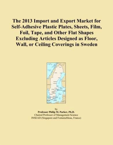 The 2013 Import and Export Market for Self-Adhesive Plastic Plates, Sheets, Film, Foil, Tape, and Other Flat Shapes Excluding Articles Designed as Floor, Wall, or Ceiling Coverings in Sweden