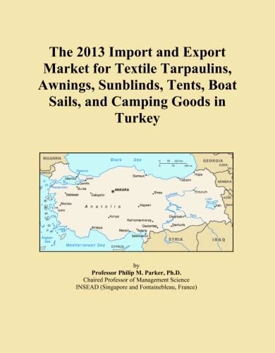 The 2013 Import and Export Market for Textile Tarpaulins, Awnings, Sunblinds, Tents, Boat Sails, and Camping Goods in Turkey