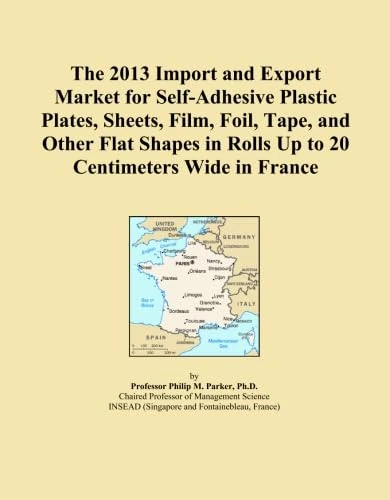 The 2013 Import and Export Market for Self-Adhesive Plastic Plates, Sheets, Film, Foil, Tape, and Other Flat Shapes in Rolls Up to 20 Centimeters Wide in France