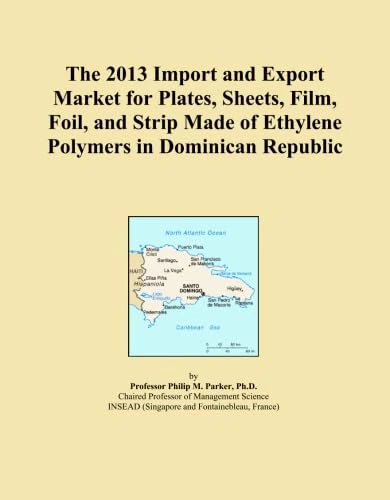 The 2013 Import and Export Market for Plates, Sheets, Film, Foil, and Strip Made of Ethylene Polymers in Dominican Republic