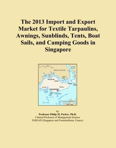 The 2013 Import and Export Market for Textile Tarpaulins, Awnings, Sunblinds, Tents, Boat Sails, and Camping Goods in Singapore