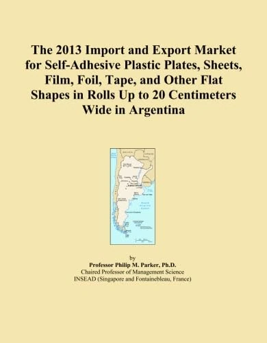 The 2013 Import and Export Market for Self-Adhesive Plastic Plates, Sheets, Film, Foil, Tape, and Other Flat Shapes in Rolls Up to 20 Centimeters Wide in Argentina