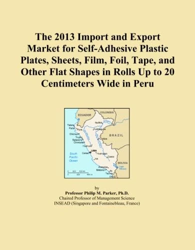 The 2013 Import and Export Market for Self-Adhesive Plastic Plates, Sheets, Film, Foil, Tape, and Other Flat Shapes in Rolls Up to 20 Centimeters Wide in Peru