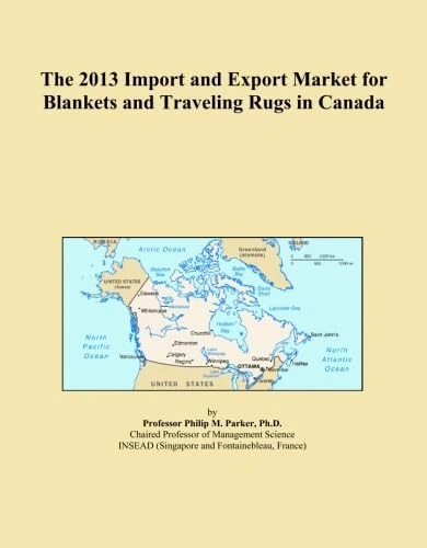 2013 Canada Blanket and Traveling Rugs Import Export Market