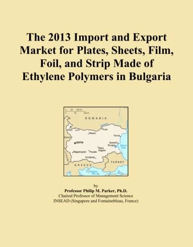 The 2013 Import and Export Market for Plates, Sheets, Film, Foil, and Strip Made of Ethylene Polymers in Bulgaria