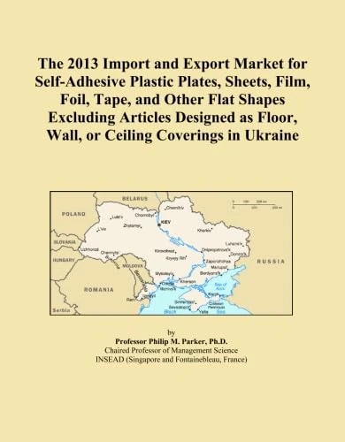 The 2013 Import and Export Market for Self-Adhesive Plastic Plates, Sheets, Film, Foil, Tape, and Other Flat Shapes Excluding Articles Designed as Floor, Wall, or Ceiling Coverings in Ukraine
