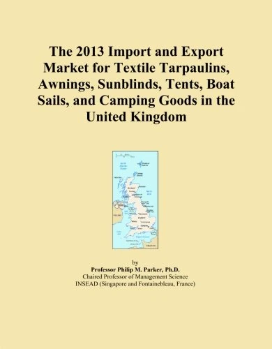 The 2013 Import and Export Market for Textile Tarpaulins, Awnings, Sunblinds, Tents, Boat Sails, and Camping Goods in the United Kingdom