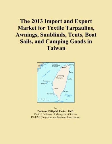 The 2013 Import and Export Market for Textile Tarpaulins, Awnings, Sunblinds, Tents, Boat Sails, and Camping Goods in Taiwan