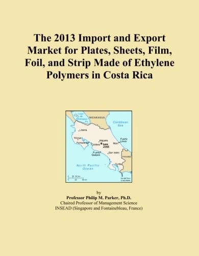 The 2013 Import and Export Market for Plates, Sheets, Film, Foil, and Strip Made of Ethylene Polymers in Costa Rica