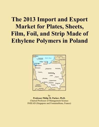 The 2013 Import and Export Market for Plates, Sheets, Film, Foil, and Strip Made of Ethylene Polymers in Poland