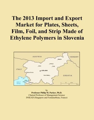 The 2013 Import and Export Market for Plates, Sheets, Film, Foil, and Strip Made of Ethylene Polymers in Slovenia