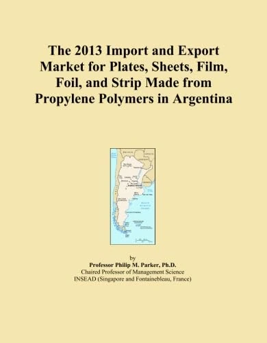 The 2013 Import and Export Market for Plates, Sheets, Film, Foil, and Strip Made from Propylene Polymers in Argentina