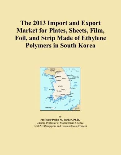 The 2013 Import and Export Market for Plates, Sheets, Film, Foil, and Strip Made of Ethylene Polymers in South Korea
