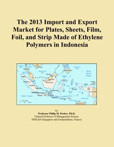 The 2013 Import and Export Market for Plates, Sheets, Film, Foil, and Strip Made of Ethylene Polymers in Indonesia