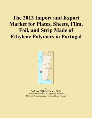 The 2013 Import and Export Market for Plates, Sheets, Film, Foil, and Strip Made of Ethylene Polymers in Portugal