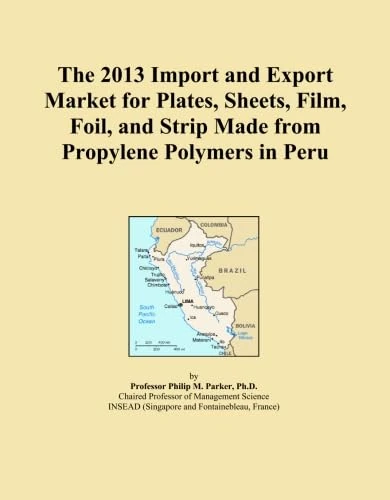 The 2013 Import and Export Market for Plates, Sheets, Film, Foil, and Strip Made from Propylene Polymers in Peru