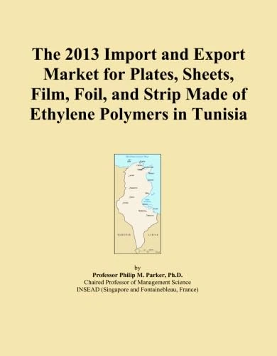 The 2013 Import and Export Market for Plates, Sheets, Film, Foil, and Strip Made of Ethylene Polymers in Tunisia