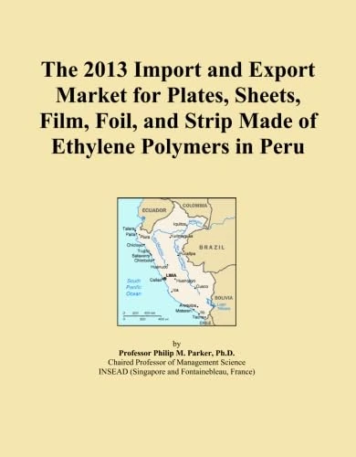The 2013 Import and Export Market for Plates, Sheets, Film, Foil, and Strip Made of Ethylene Polymers in Peru