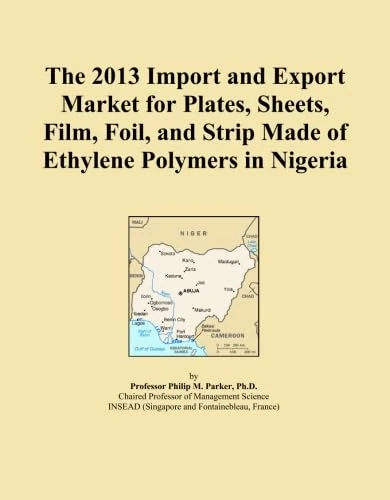 The 2013 Import and Export Market for Plates, Sheets, Film, Foil, and Strip Made of Ethylene Polymers in Nigeria