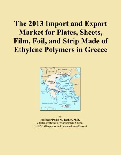 The 2013 Import and Export Market for Plates, Sheets, Film, Foil, and Strip Made of Ethylene Polymers in Greece
