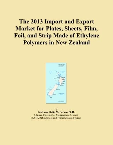 The 2013 Import and Export Market for Plates, Sheets, Film, Foil, and Strip Made of Ethylene Polymers in New Zealand