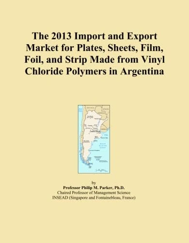 The 2013 Import and Export Market for Plates, Sheets, Film, Foil, and Strip Made from Vinyl Chloride Polymers in Argentina