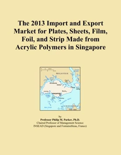 The 2013 Import and Export Market for Plates, Sheets, Film, Foil, and Strip Made from Acrylic Polymers in Singapore