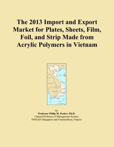 The 2013 Import and Export Market for Plates, Sheets, Film, Foil, and Strip Made from Acrylic Polymers in Vietnam