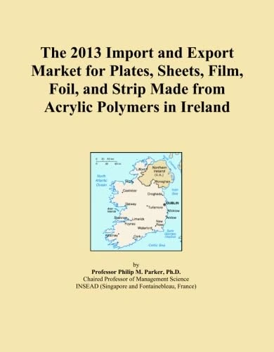 The 2013 Import and Export Market for Plates, Sheets, Film, Foil, and Strip Made from Acrylic Polymers in Ireland