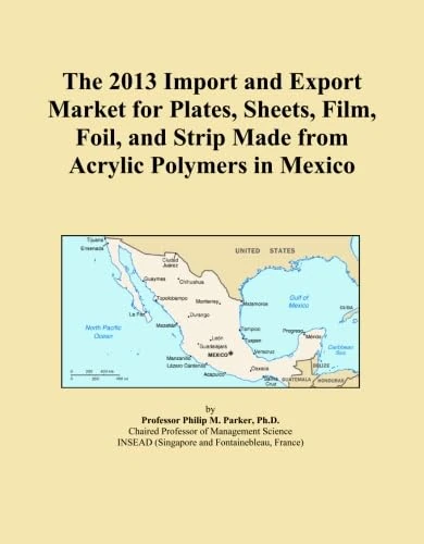 The 2013 Import and Export Market for Plates, Sheets, Film, Foil, and Strip Made from Acrylic Polymers in Mexico