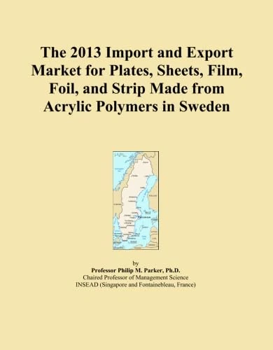 The 2013 Import and Export Market for Plates, Sheets, Film, Foil, and Strip Made from Acrylic Polymers in Sweden