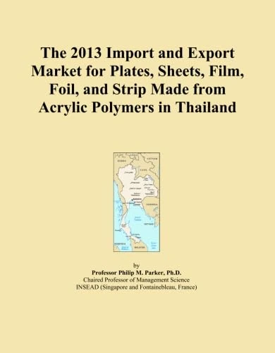 The 2013 Import and Export Market for Plates, Sheets, Film, Foil, and Strip Made from Acrylic Polymers in Thailand