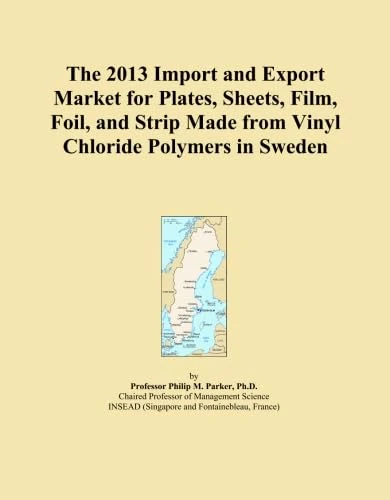The 2013 Import and Export Market for Plates, Sheets, Film, Foil, and Strip Made from Vinyl Chloride Polymers in Sweden