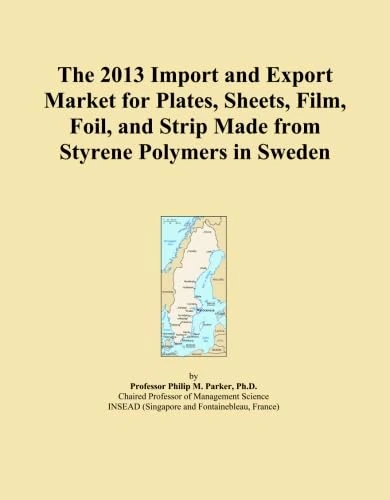 The 2013 Import and Export Market for Plates, Sheets, Film, Foil, and Strip Made from Styrene Polymers in Sweden