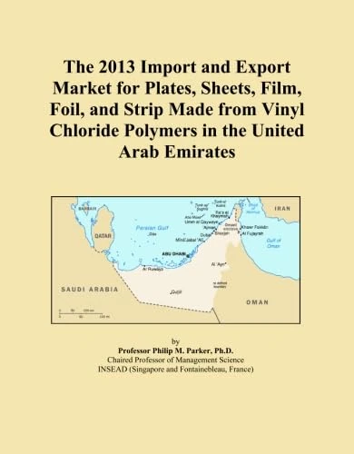 The 2013 Import and Export Market for Plates, Sheets, Film, Foil, and Strip Made from Vinyl Chloride Polymers in the United Arab Emirates