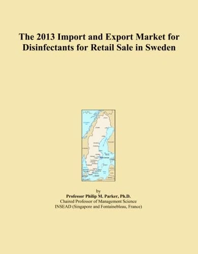 The 2013 Import and Export Market for Disinfectants for Retail Sale in Sweden