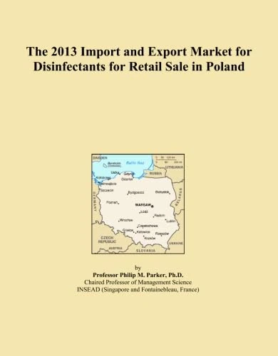 The 2013 Import and Export Market for Disinfectants for Retail Sale in Poland