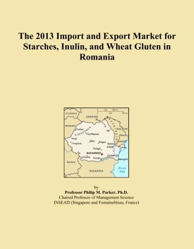 The 2013 Import and Export Market for Starches, Inulin, and Wheat Gluten in Romania