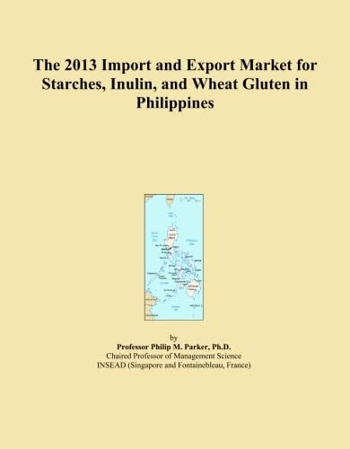 The 2013 Import and Export Market for Starches, Inulin, and Wheat Gluten in Philippines