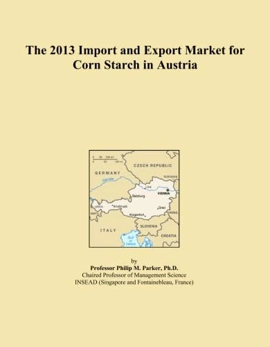 The 2013 Import and Export Market for Corn Starch in Austria